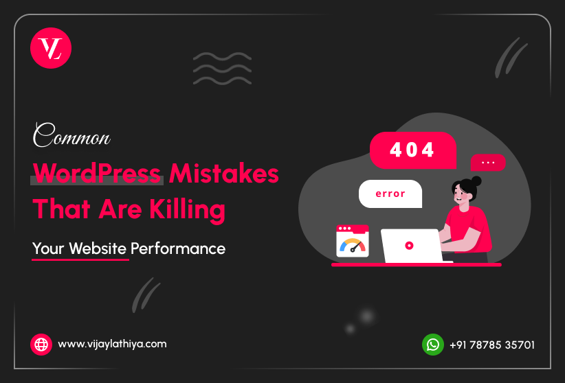 common-wordpress-mistakes-that-are-killing-your-website-performance-vijay-lathiya